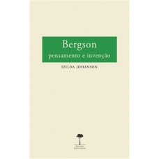 BERGSON - PENSAMENTO E INVENÇÃO